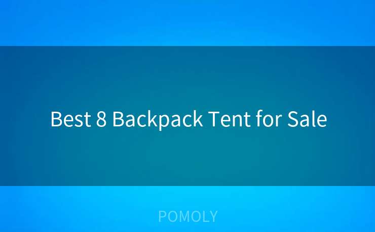 Best 8 Backpack Tent for Sale