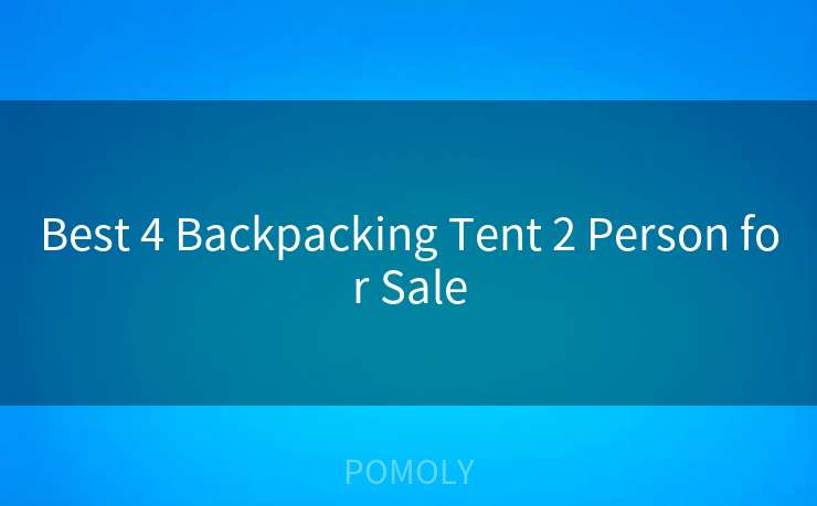 Best 4 Backpacking Tent 2 Person for Sale