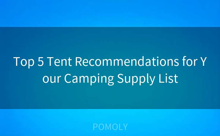 Top 5 Tent Recommendations for Your Camping Supply List